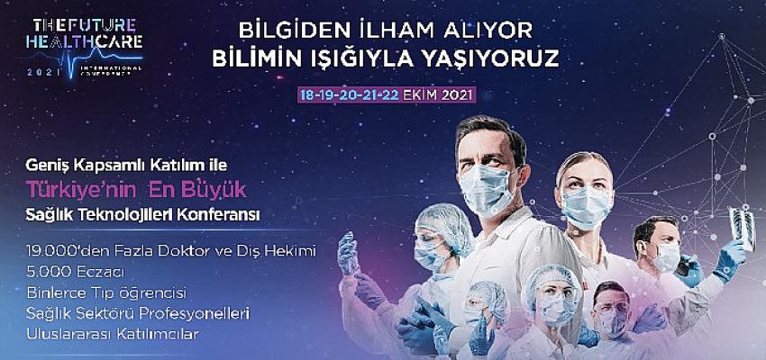The Future Healthcare İstanbul 2021” konferansı, sağlık sektörünün geleceğine ışık tutacak