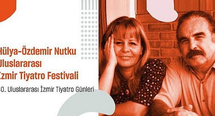 Hülya – Özdemir Nutku Uluslararası İzmir Tiyatro Festivali başvuruları başladı