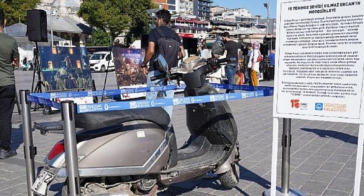 Şehit Yılmaz Ercan’ın 15 Temmuz Gecesine damga vuran motosikleti Üsküdar’da sergileniyor