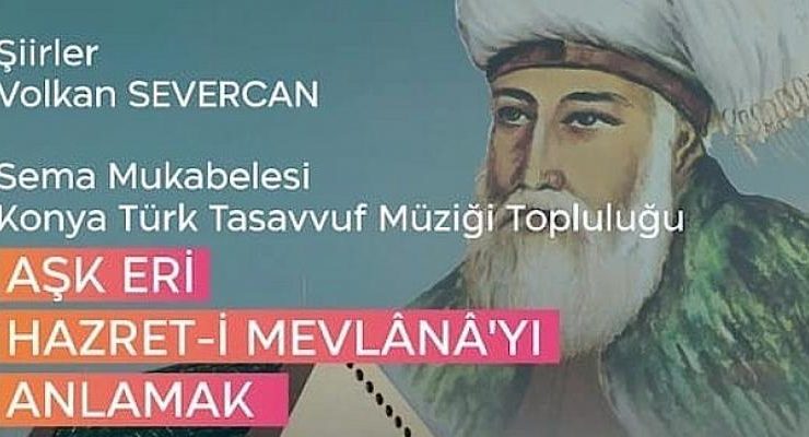 Başkent Kültür Yolu Festivali Kapsamında ‘Aşk Eri Hazret-i Mevlana’yı Anlamak Projesi Ankara’da İcra Edilecek