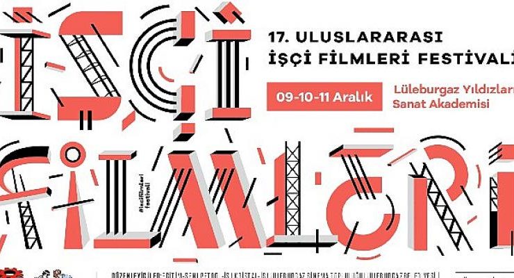 17. Uluslararası İşçi Filmleri Festivali Lüleburgaz’da başlıyor